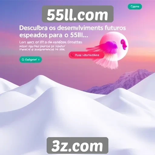 Desenvolvimentos futuros esperados para o 55ll.com